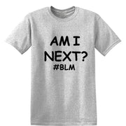 AM I NEXT Tees BLM Black Lives Matter T Shirts Unisex